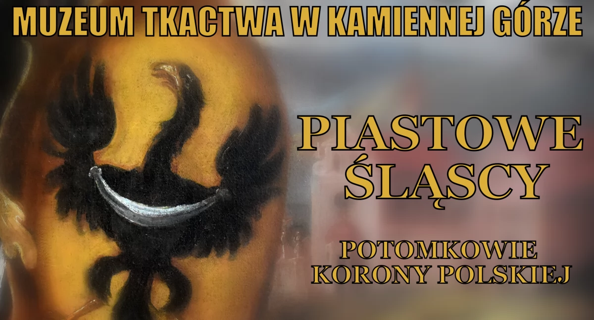 Piastowie Śląscy w kamiennogórskim muzeum