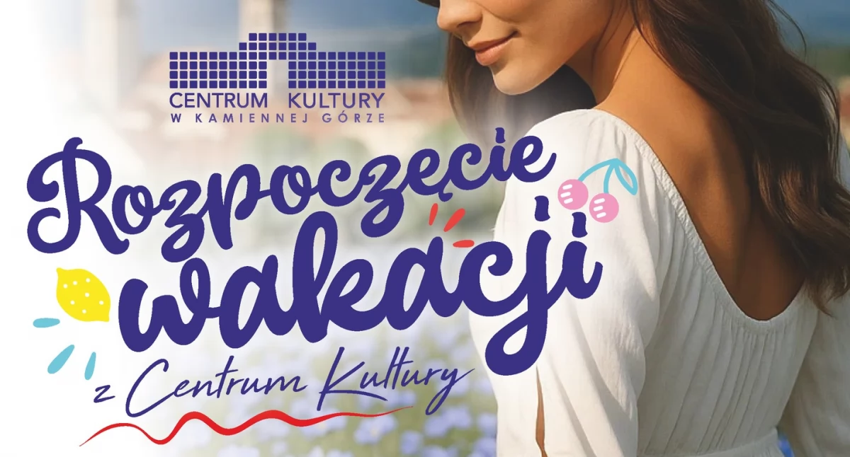 Rozpoczęcie wakacji z Centrum Kultury w Kamiennej Górze