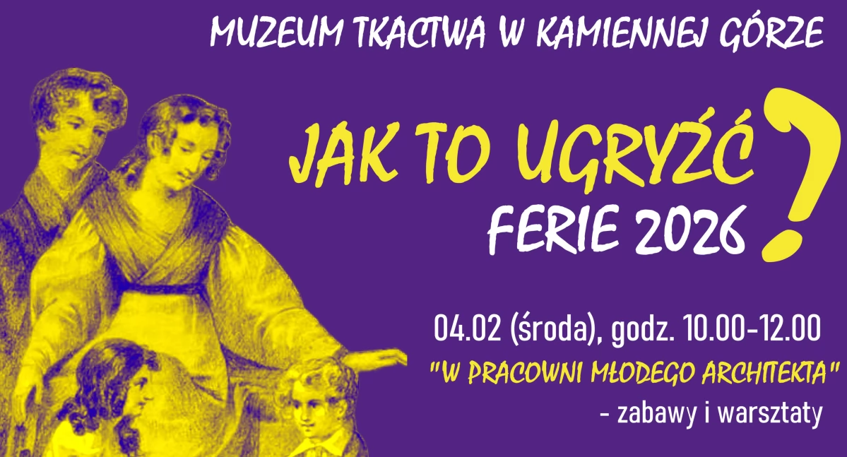„Jak to ugryźć?” czyli ferie zimowe w Muzeum Tkactwa w Kamiennej Górze
