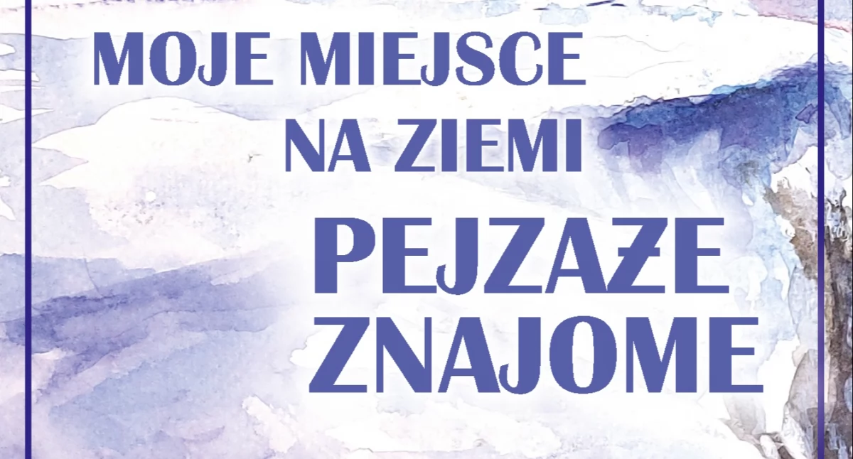 Moje miejsce na ziemi pejzaże znajome