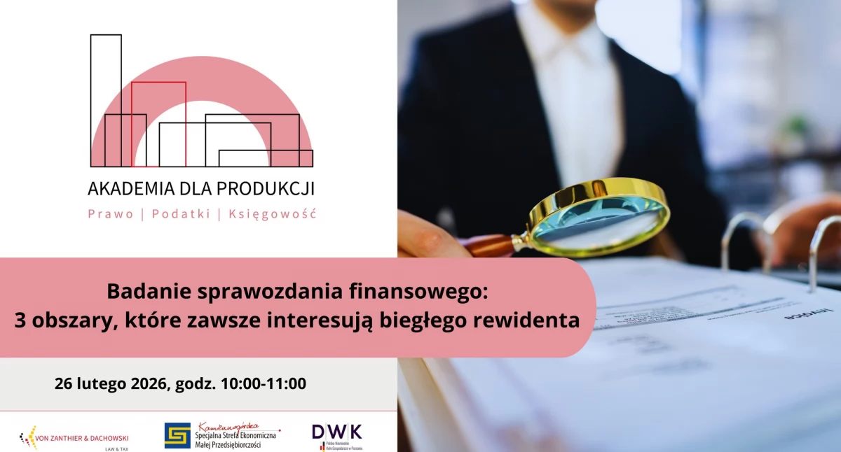 Badanie sprawozdania finansowego: 3 obszary, które zawsze interesują biegłego rewidenta