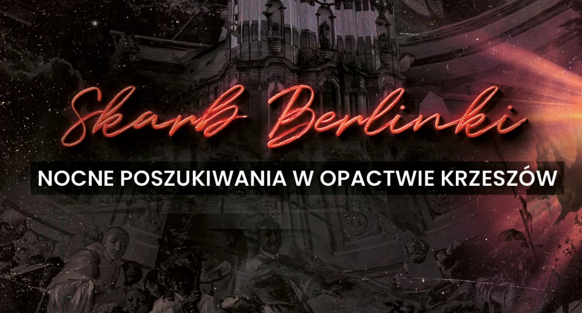 Nocne Poszukiwania Skarbu Berlinki w Opactwie Krzeszów