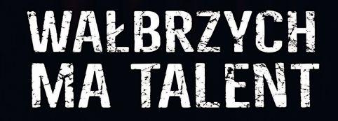 ?Wałbrzych Ma Talent? - kolejny casting! 