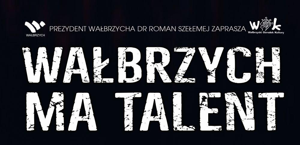 Poznajcie finalistów ?Wałbrzych ma Talent?