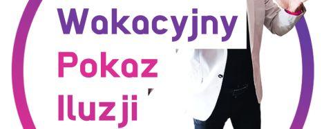 Gmina Lubawka: Akcja Lato 2020 - Spotkanie z Iluzjonistą w dniu 3 lipca 2020 r.