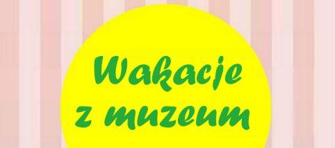 Wakacje w muzeum