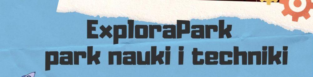 Wycieczka do ExploraPark-u