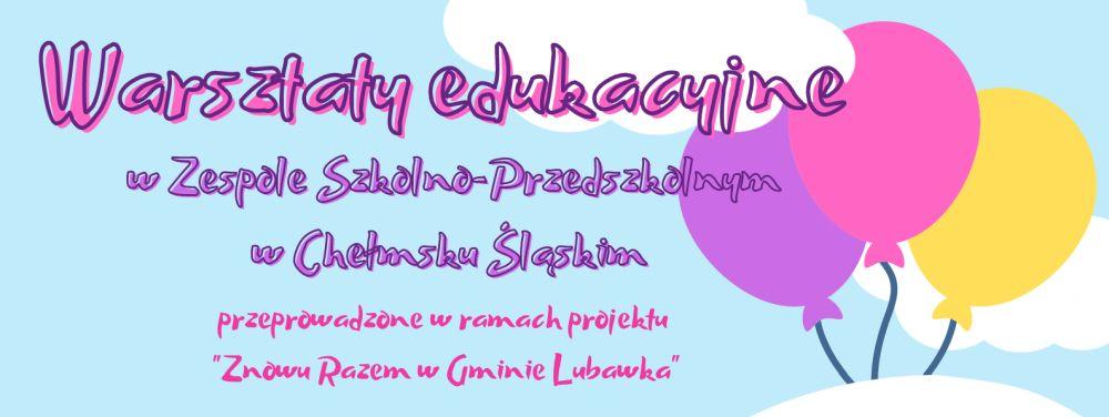 Warsztaty edukacyjne w Zespole Szkolno-Przedszkolnym w Chełmsku Śląskim