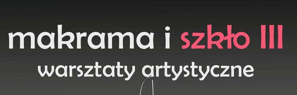 Makrama i szkło - trzecie spotkanie