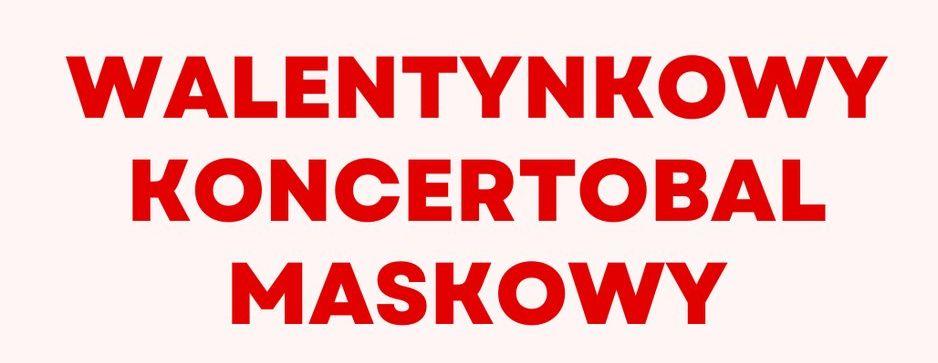 Walentynkowy Koncertobal Maskowy