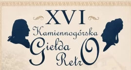 XVI Kamiennogórska Giełda Retro - Jarmark Staroci i &hellip;
