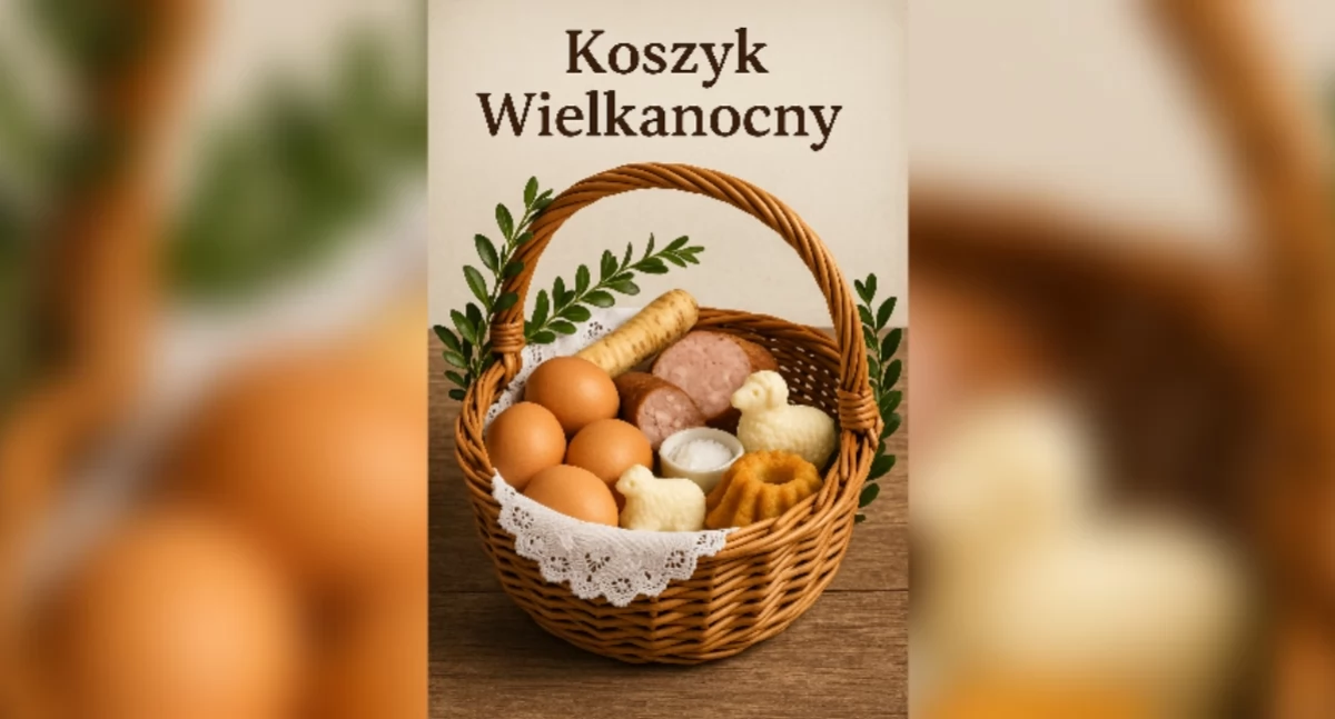 Koszyk Wielkanocny – tradycja pełna symboli