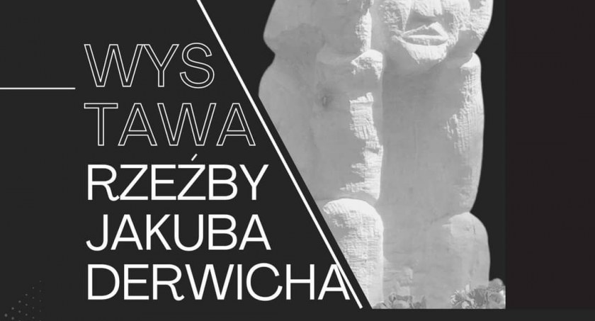 Wystawa rzeźb Jakuba Derwicha
