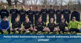 Zdjęcie przedstawia: Sensacja w Pucharze Polski – Łucznik wykluczony, Korbielów w półfinale