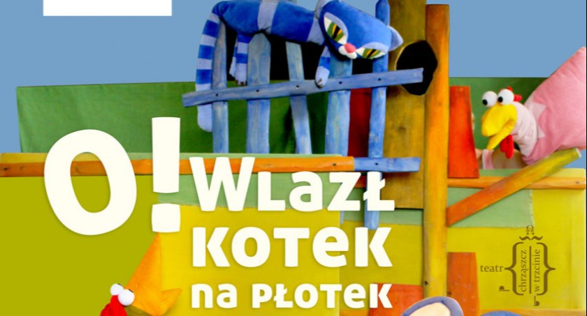 „O! Wlazł Kotek na płotek” Spektakl teatralny dla dzieci 