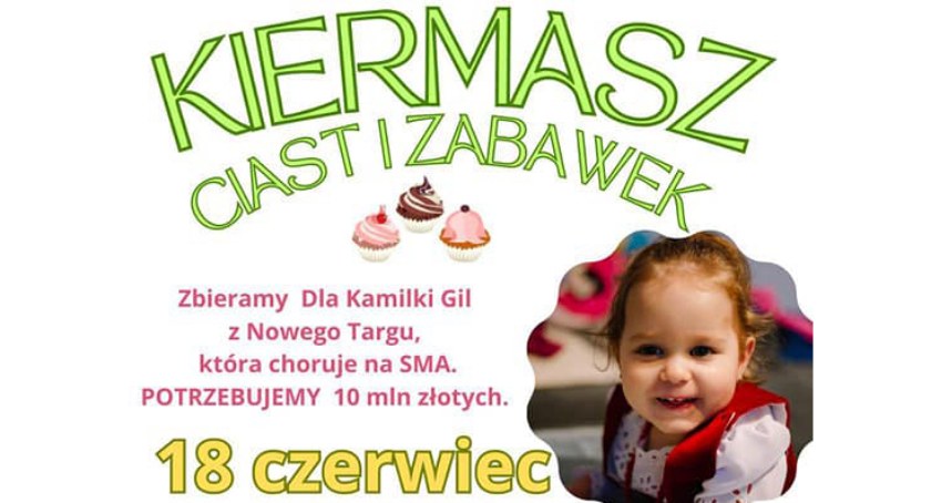 Kiermasz Ciast i Zabawek dla Kamilki Gil - zbiórka na najdroższy lek świata