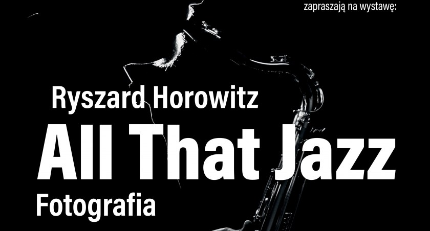 All That Jazz. Ryszard Horowitz – Fotografia
