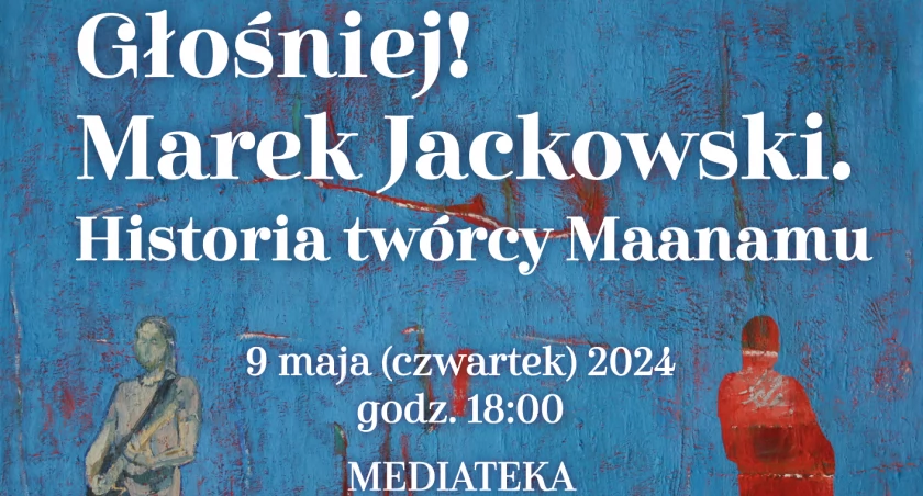 Spotkanie autorskie z Anną Kamińską wokół książki „Głośniej! Marek Jackowski. Historia twórcy Maanamu”