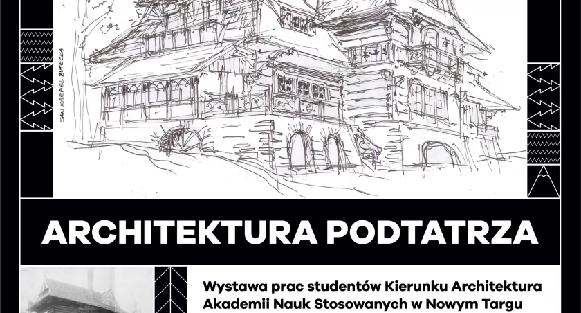 „Architektura Podtatrza” - zaproszenie na wernisaż wystawy prac studentów ANS w Nowym Targu