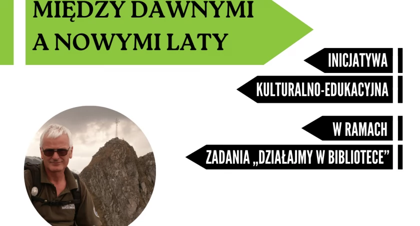 Spotkanie z Pawłem Skawińskim - doktorem nauk leśnych, autorem wielu publikacji o tematyce tatrzańskiej w ramach inicjatywy kulturalno-edukacyjnej pn.