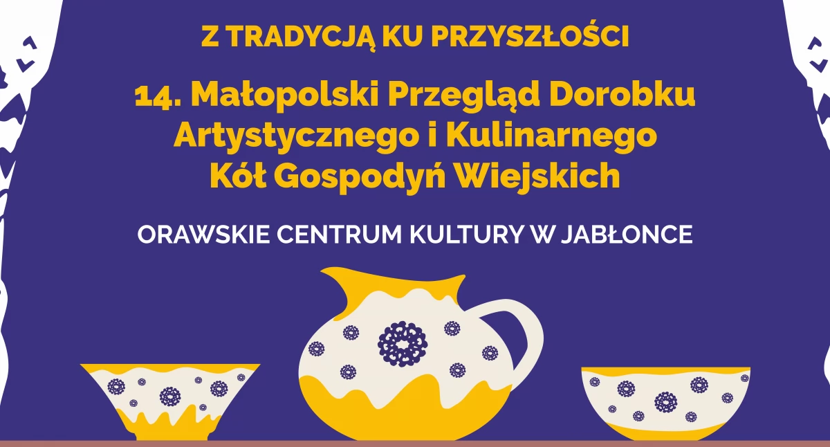 14. Małopolski Przegląd Dorobku Artystycznego i Kulinarnego Kół Gospodyń Wiejskich w Jabłonce już w ten weekend