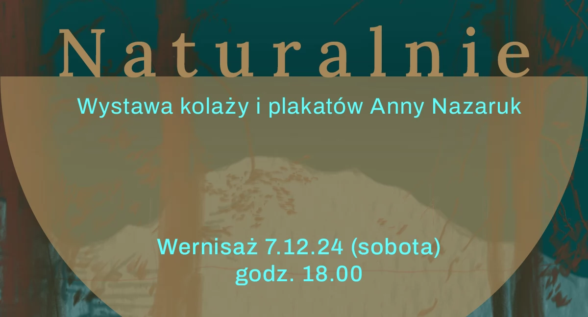 Wernisaż wystawy Anny Nazaruk „Naturalnie”