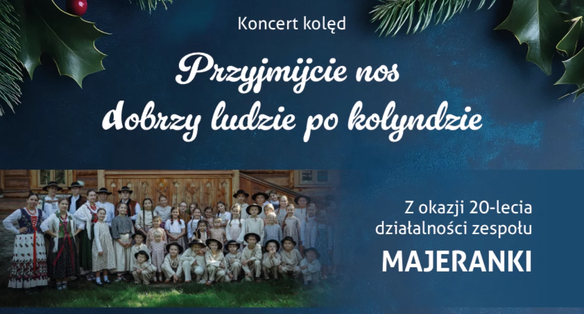 Zaproszenie na koncert kolęd z okazji 20-lecia Zespołu MAJERANKI
