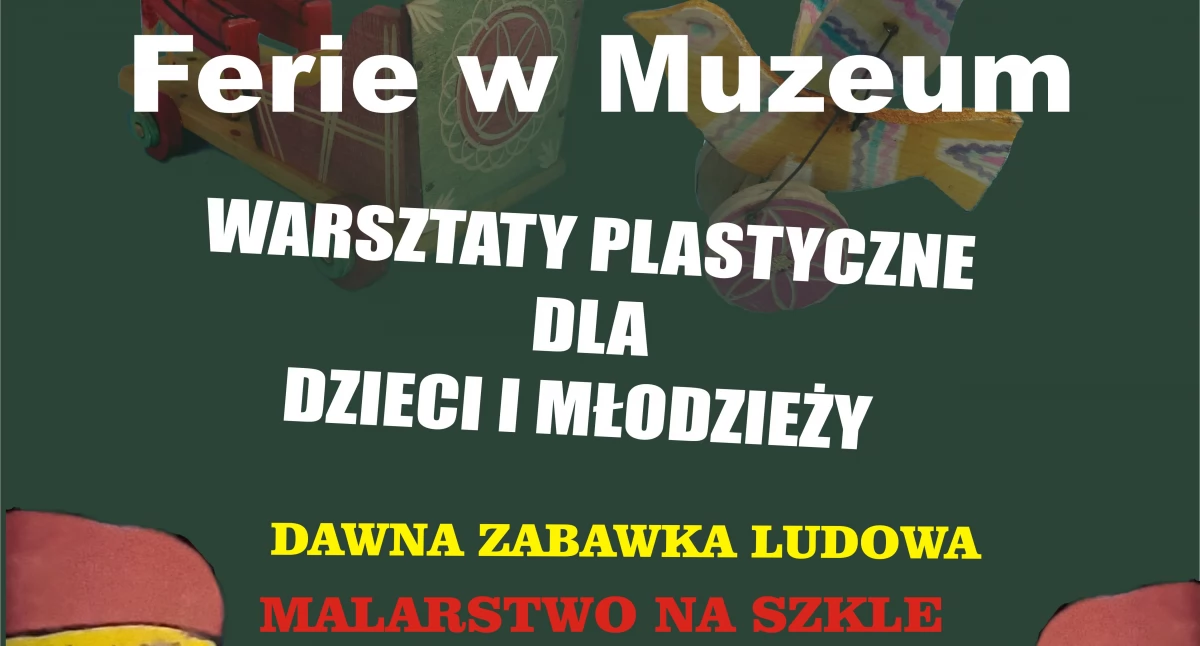 Ferie w Muzeum – warsztaty plastyczne w Rabce-Zdroju