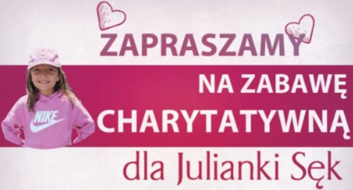 Zabawa Charytatywna dla Julianki Sęk - pomóżmy jej w walce z guzem mózgu