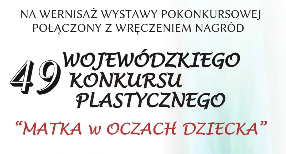 Wystawa pokonkursowa 49. Wojewódzkiego Konkursu Plastycznego Dzieci i Młodzieży „Matka w Oczach Dziecka”