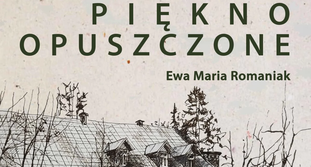 Wernisaż „Piękno opuszczone” Ewy Marii Romaniak już 20 czerwca w Rabce-Zdroju