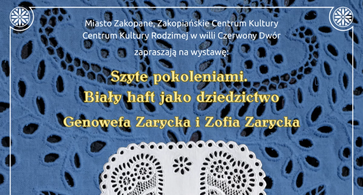 Wystawa „Szyte pokoleniami. Biały haft jako dziedzictwo” w Czerwonym Dworze – zaproszenie na wernisaż