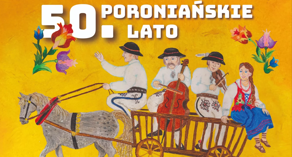 50. Poroniańskie Lato – jubileuszowe święto kultury, tradycji i góralskiego folkloru już w lipcu