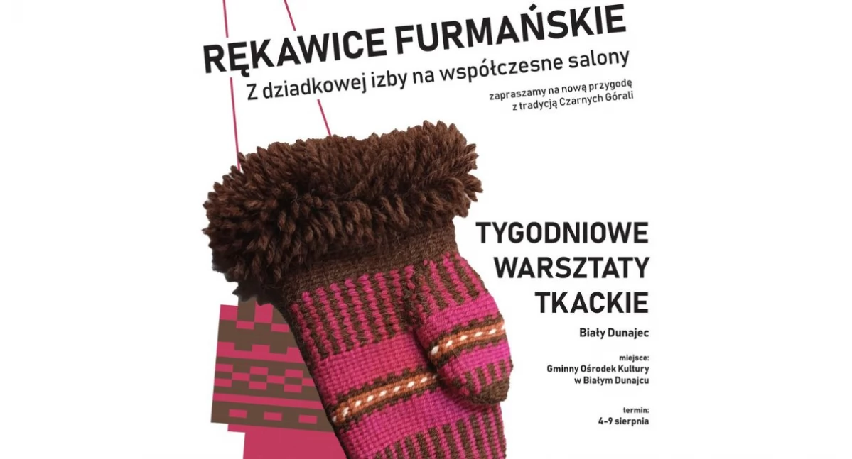 Warsztaty tkania rękawic furmańskich w Białym Dunajcu