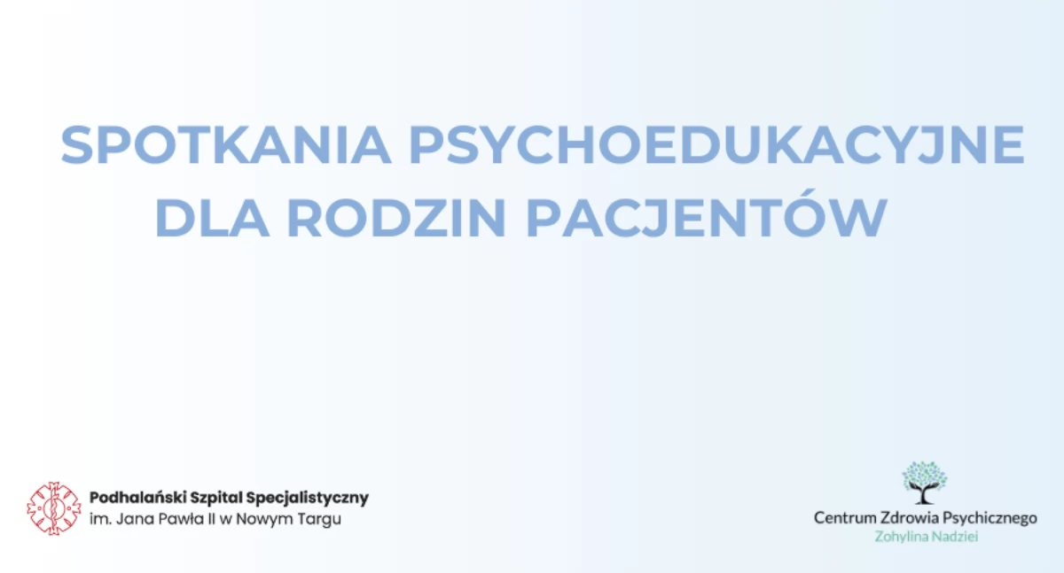 Spotkania psychoedukacyjne dla rodzin pacjentów w Nowym Targu