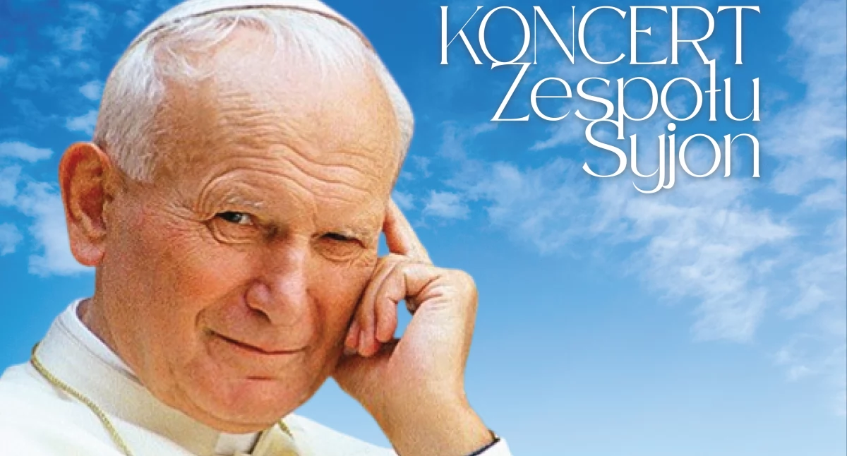 Papież Wolności - zaproszenie na koncert upamiętniający Świętego Jana Pawła II