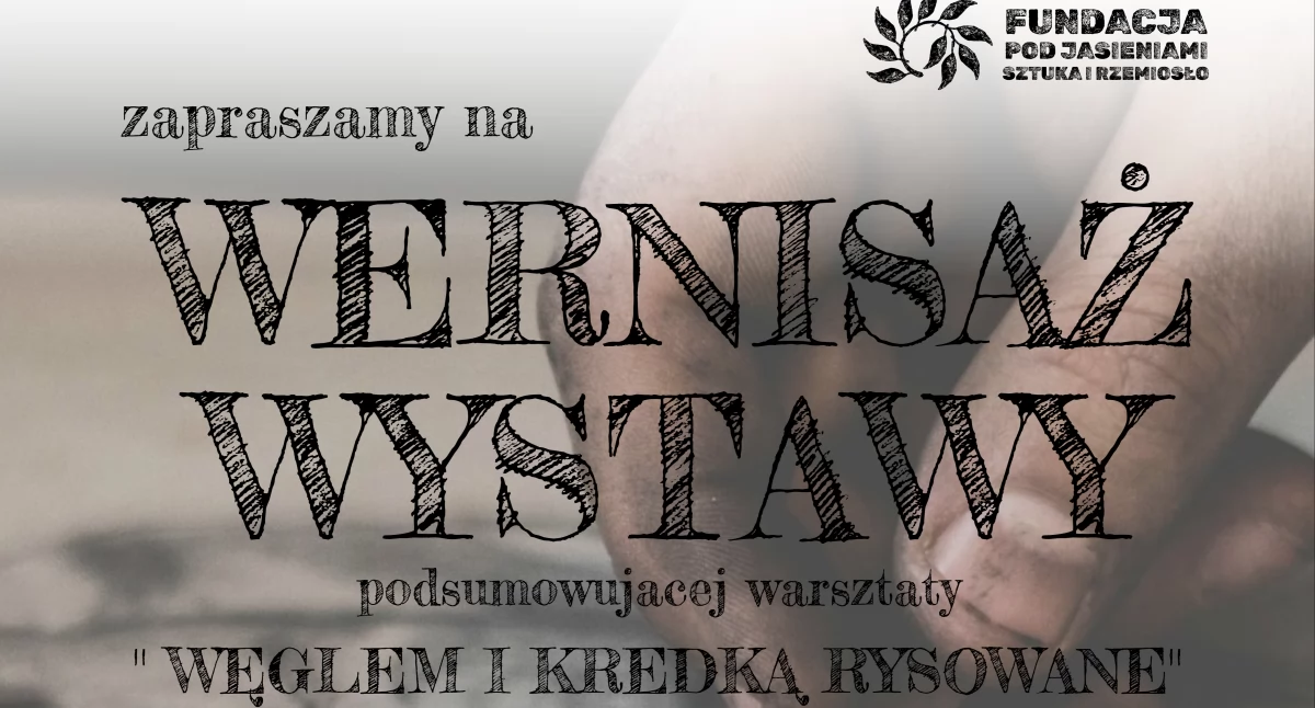 Zaproszenie na wernisaż wystawy „Węglem i kredką rysowane”