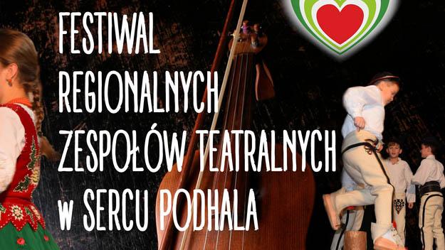 Festiwal Regionalnych Zespołów Teatralnych w Sercu Podhala