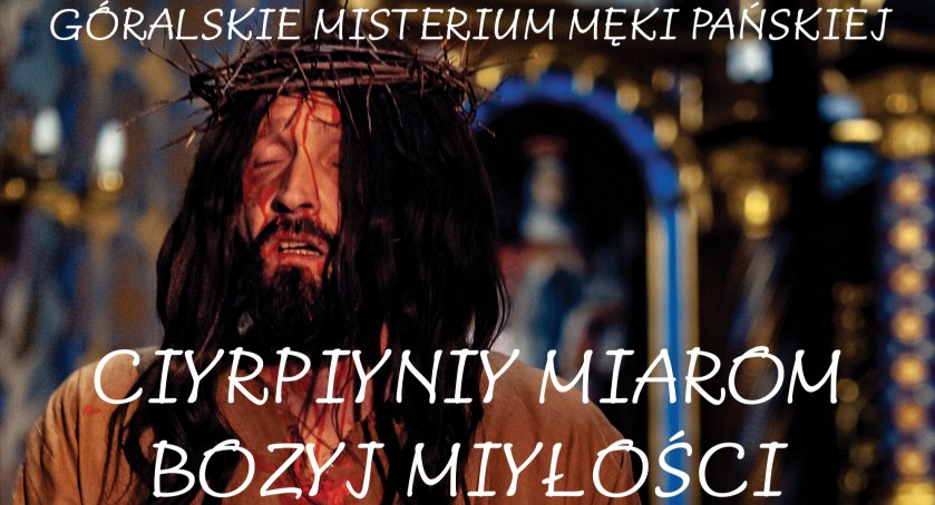 Góralskie misterium - Ciyrpiyniy miarom Bozyj Miyłości