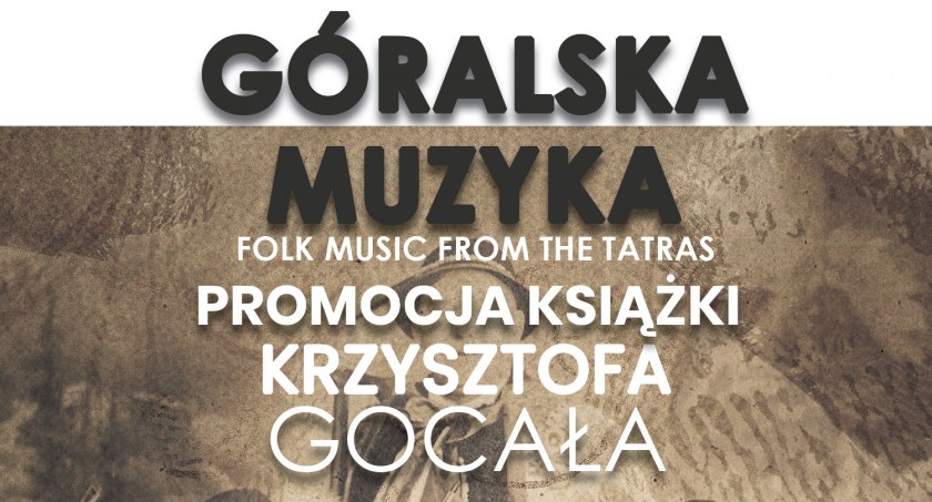  Promocja książki ,,Góralska Muzyka - Podhalańskie Dziedzictwo Kulturowe