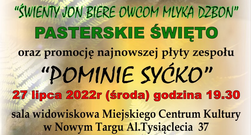 Premierowe przedstawienie w wykonaniu zespołu regionalnego „Śwarni” pt: „Świenty Jon biere owcom mlyka dzbon” – Pasterskie Święto oraz promocję najnowszej płyty zespołu pt: „Pominie Syćko”.
