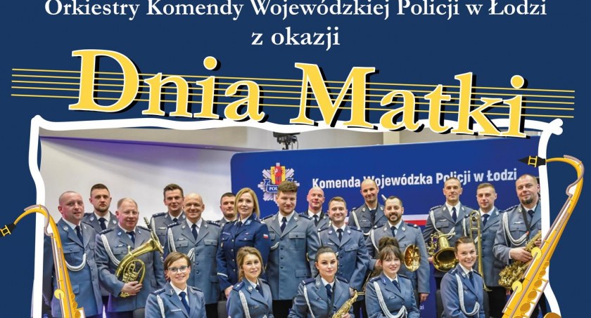 Dzień Matki w MDK: zagra Orkiestra Komendy Wojewódzkiej Policji w Łodzi. W repertuarze Sinatra i Połomski