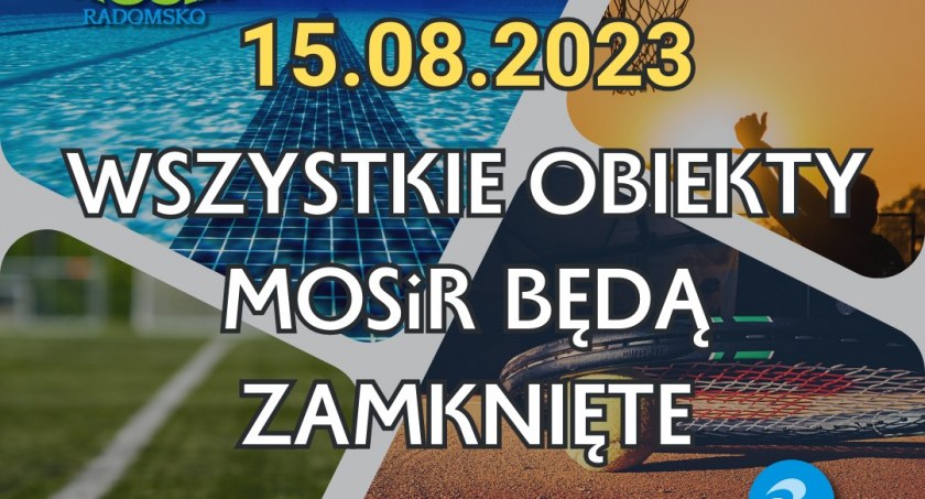 Jeśli 15 sierpnia planujesz korzystać z obiektów sportowych MOSiR, to musisz zmienić plany. Wszystkie będą zamknięte