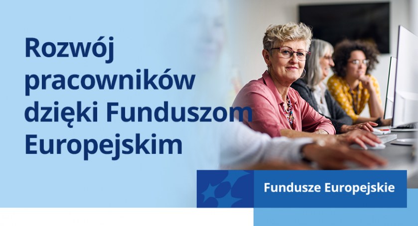 Rozwój pracowników dzięki Funduszom Europejskim