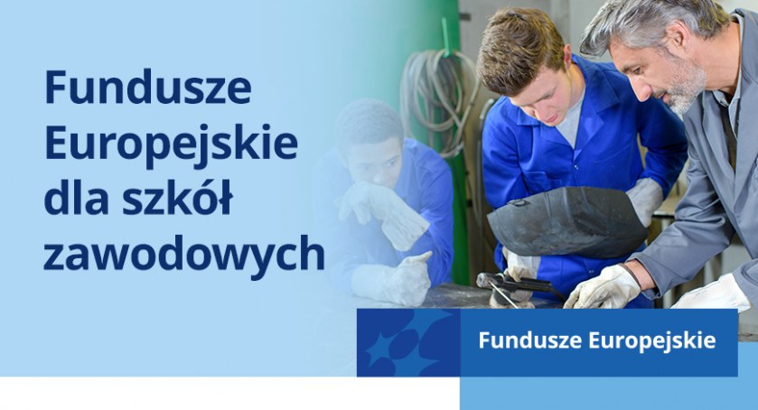 Fundusze Europejskie dla szkół zawodowych
