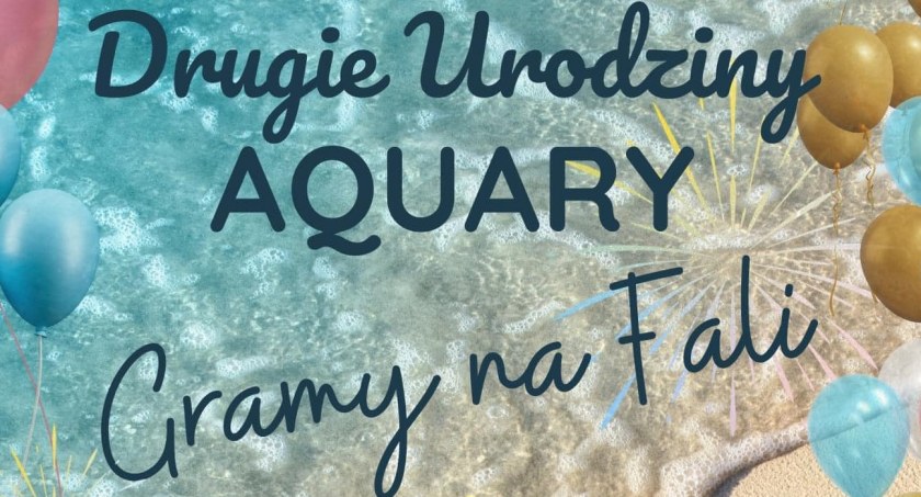 Aquara. Śpiewająca impreza na nowym basenie. Warto zarezerwować sobotnie popołudnie