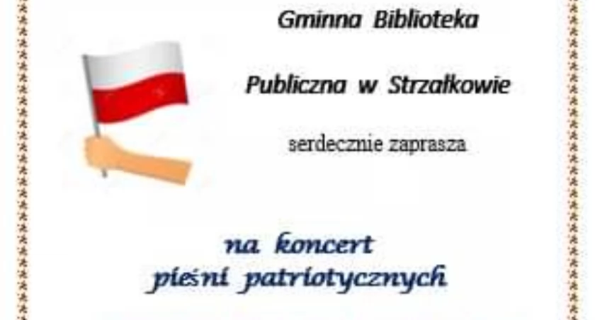 Koncert pieśni patriotycznych pt. „Święta Miłości Kochanej Ojczyzny” w Strzałkowie. Wystąpi chór „Złota Nutka”