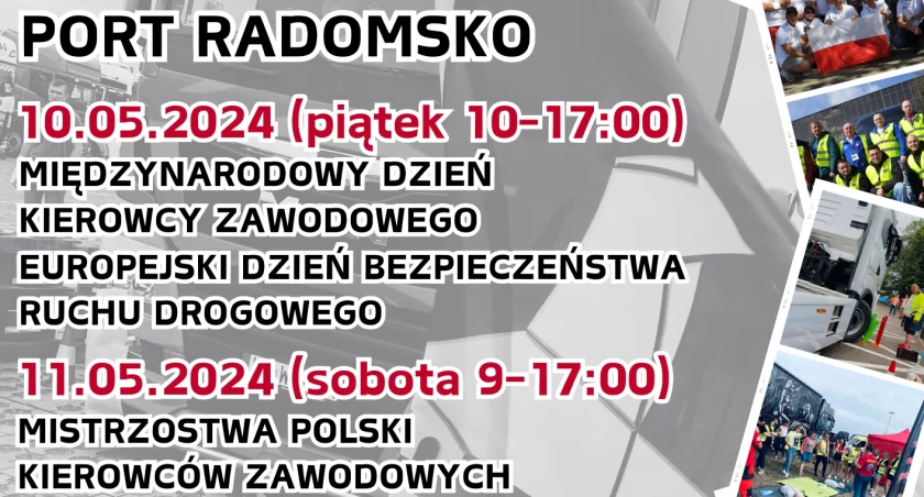  Międzynarodowy Dzień Kierowcy i Mistrzostwa Polski Kierowców Zawodowych. Impreza odbędzie się na terenie Port Radomsko