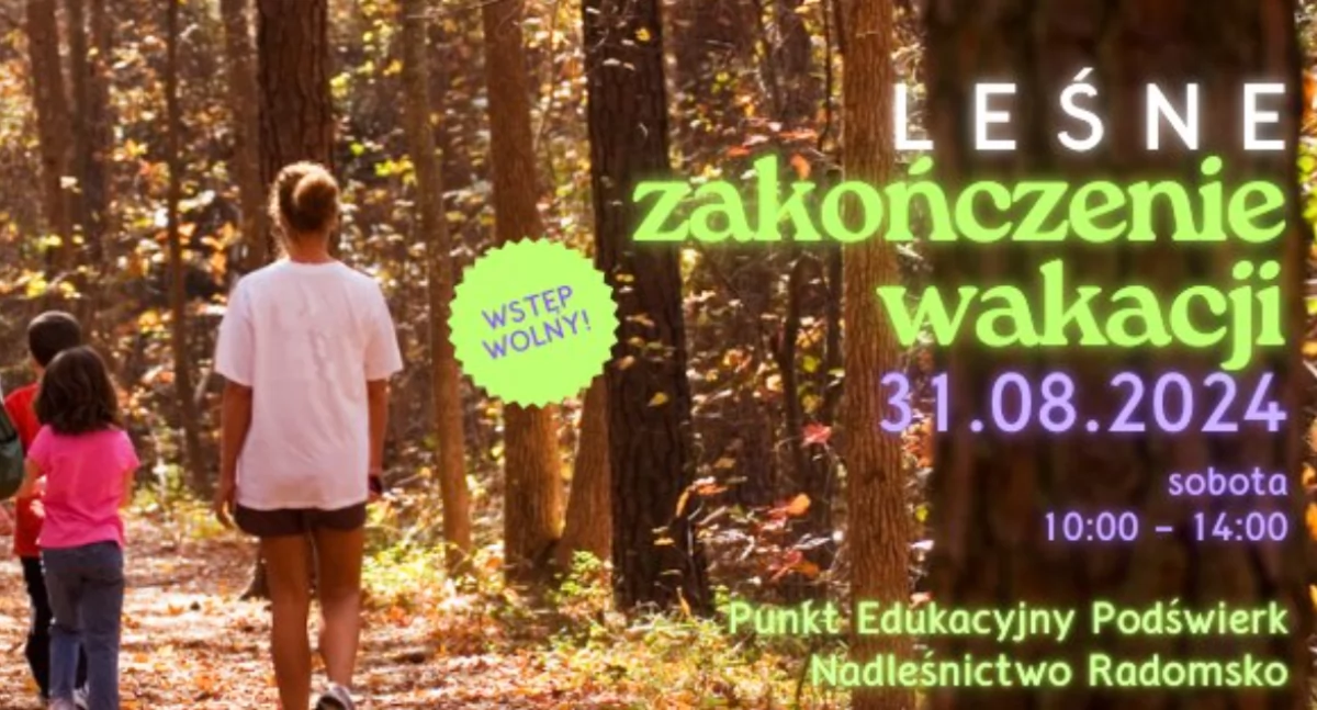 Leśne zakończenie wakacji - odbędzie się w ostatni dzień sierpnia. W programie szereg atrakcji 