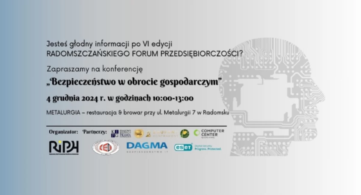 RIPH, KPG, Cech, Computer Center oraz Dagma zapraszają na konferencję pt. „Bezpieczeństwo w obrocie gospodarczym”